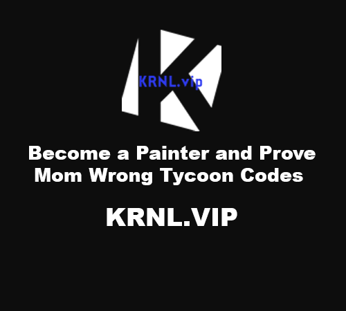 Become a Painter and Prove Mom Wrong Tycoon Codes