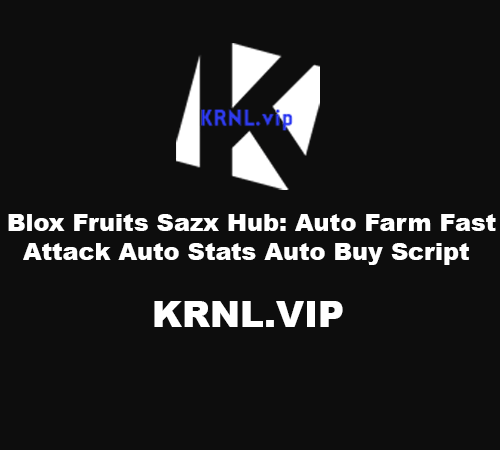 Blox Fruits Sazx Hub: Auto Farm Fast Attack Auto Stats Auto Buy Script