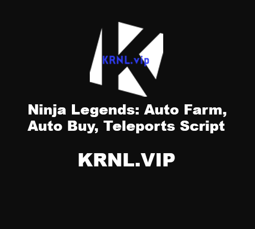 Ninja Legends: Auto Farm, Auto Buy, Teleports Script