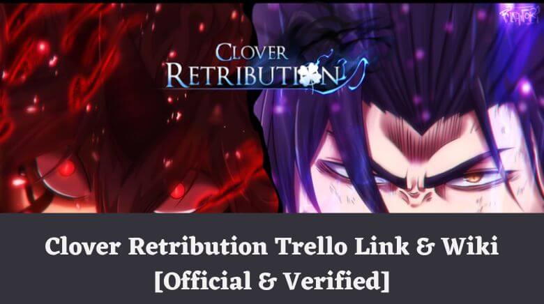 Clover Retribution Trello Link & Wiki [Official & Verified][January 2024]