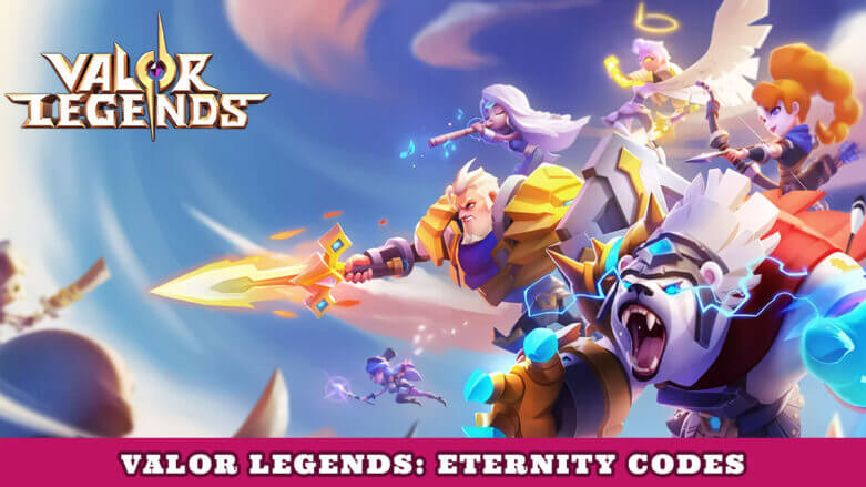 Valor Legends Eternity Gift Codes